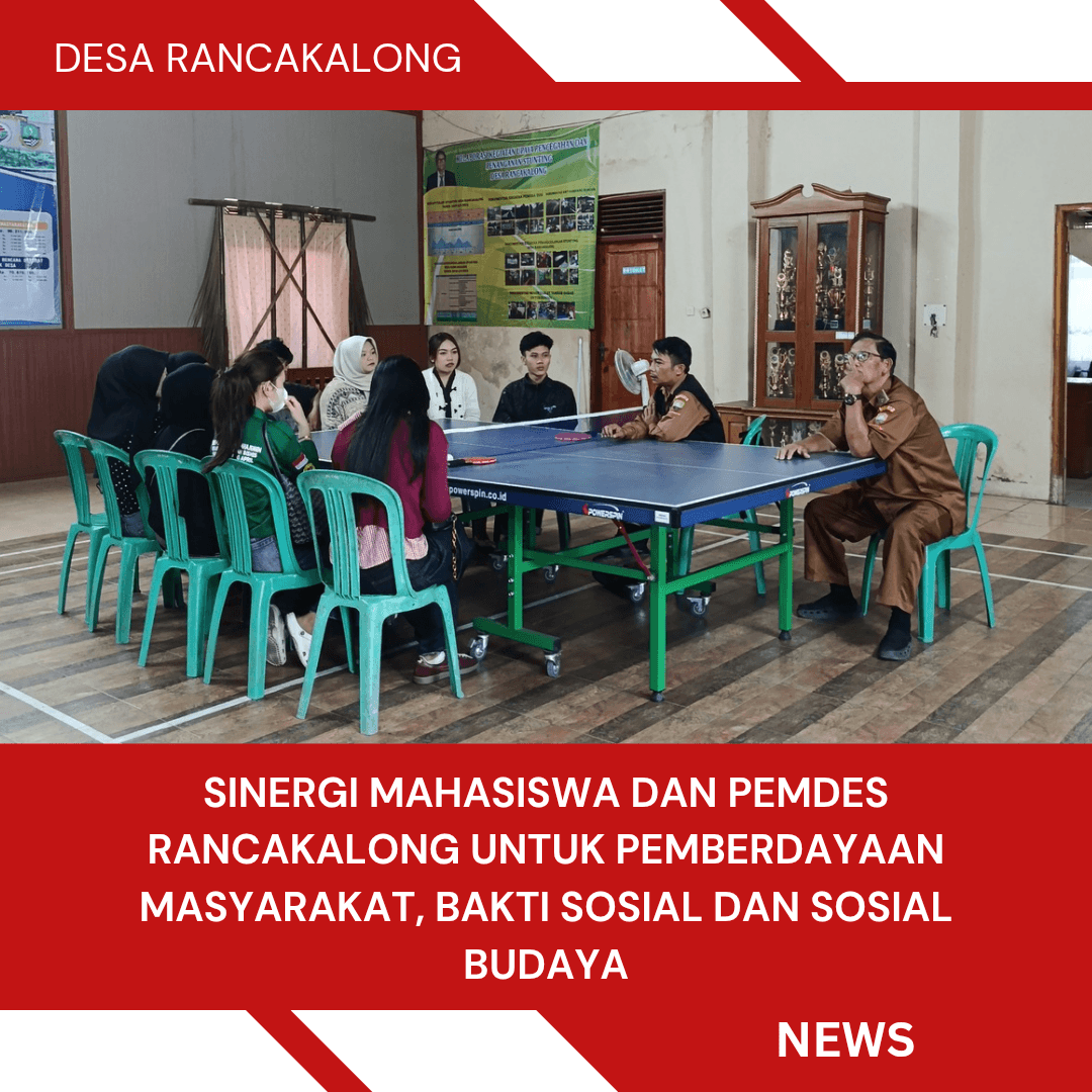 SINERGI MAHASISWA DAN PEMDES RANCAKALONG UNTUK PEMBERDAYAAN MASYARAKAT, BAKTI SOSIAL DAN SOSIAL BUDAYA